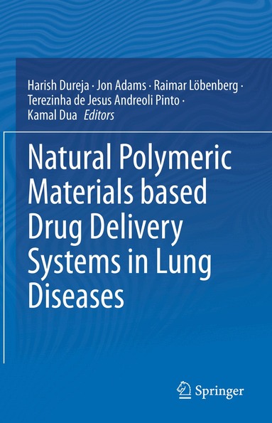 Harish Dureja, Jon Adams, Raimar Löbenberg, Terezinha de Jesus Andreoli Pinto, Kamal Dua - Natural Polymeric Materials based Drug Delivery Systems in Lung Diseases, Inbunden