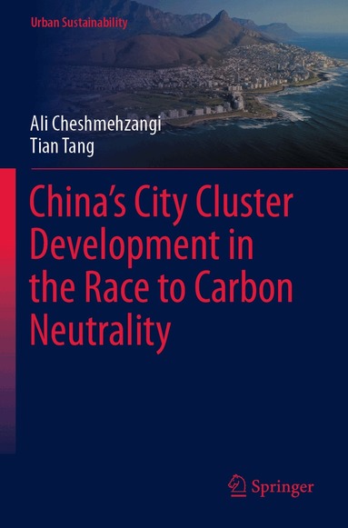 Ali Cheshmehzangi, Tian Tang - China’s City Cluster Development in the Race to Carbon Neutrality, Häftad