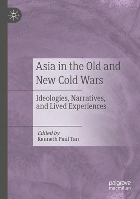 Kenneth Paul Tan - Asia in the Old and New Cold Wars, Häftad