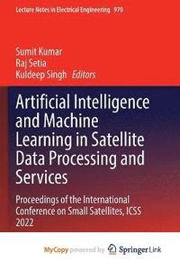 bokomslag Artificial Intelligence and Machine Learning in Satellite Data Processing and Services