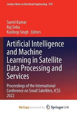 bokomslag Artificial Intelligence and Machine Learning in Satellite Data Processing and Services