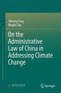 bokomslag On the Administrative Law of China in Addressing Climate Change