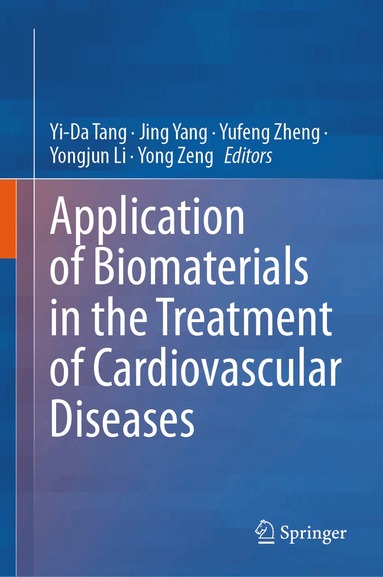 Yi-Da Tang, Jing Yang, Yufeng Zheng, Yongjun Li, Yong Zeng - Application of Biomaterials in the Treatment of Cardiovascular Diseases, Inbunden