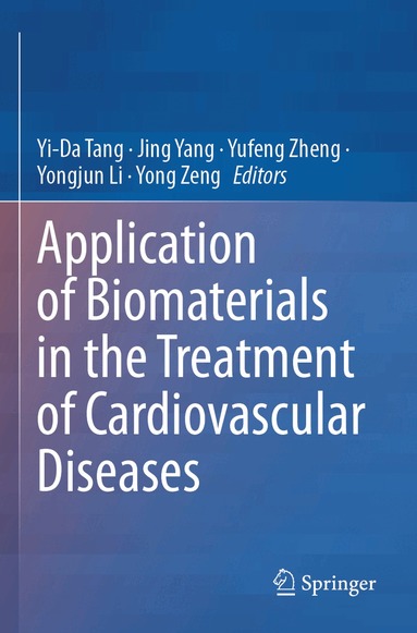 Yi-Da Tang, Jing Yang, Yufeng Zheng, Yongjun Li, Yong Zeng - Application of Biomaterials in the Treatment of Cardiovascular Diseases, Häftad