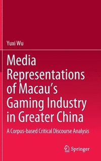 bokomslag Media Representations of Macaus Gaming Industry in Greater China