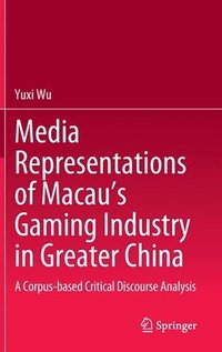 bokomslag Media Representations of Macau's Gaming Industry in Greater China