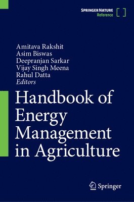Amitava Rakshit, Asim Biswas, Deepranjan Sarkar, Vijay Singh Meena, Rahul Datta - Handbook of Energy Management in Agriculture, Inbunden