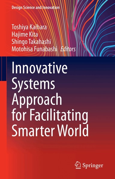 Toshiya Kaihara, Hajime Kita, Shingo Takahashi, Motohisa Funabashi - Innovative Systems Approach for Facilitating Smarter World, Inbunden