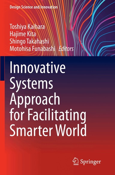 Toshiya Kaihara, Hajime Kita, Shingo Takahashi, Motohisa Funabashi - Innovative Systems Approach for Facilitating Smarter World, Häftad