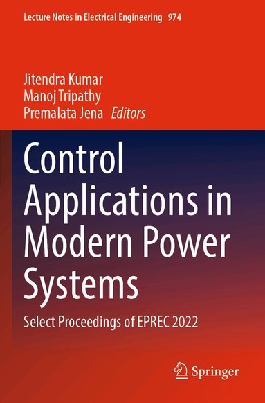 Jitendra Kumar, Manoj Tripathy, Premalata Jena - Control Applications in Modern Power Systems, Häftad