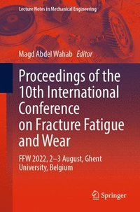 bokomslag Proceedings of the 10th International Conference on Fracture Fatigue and Wear