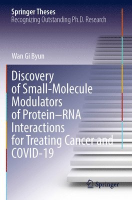 Wan Gi Byun - Discovery of Small-Molecule Modulators of Protein–RNA Interactions for Treating Cancer and COVID-19, Häftad