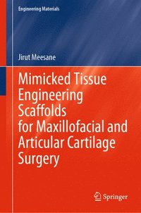 bokomslag Mimicked Tissue Engineering Scaffolds for Maxillofacial and Articular Cartilage Surgery