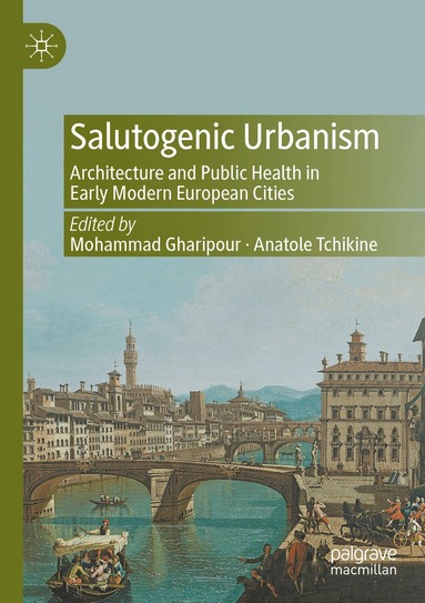 Mohammad Gharipour, Anatole Tchikine - Salutogenic Urbanism, Häftad