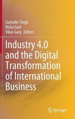 Industry 4.0 and the Digital Transformation of International Business 1