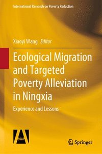 bokomslag Ecological Migration and Targeted Poverty Alleviation in Ningxia