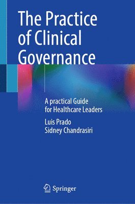 The Practice of Clinical Governance: A Practical Guide for Healthcare Leaders