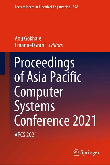 Anu Gokhale, Emanuel Grant - Proceedings of Asia Pacific Computer Systems Conference 2021, Inbunden