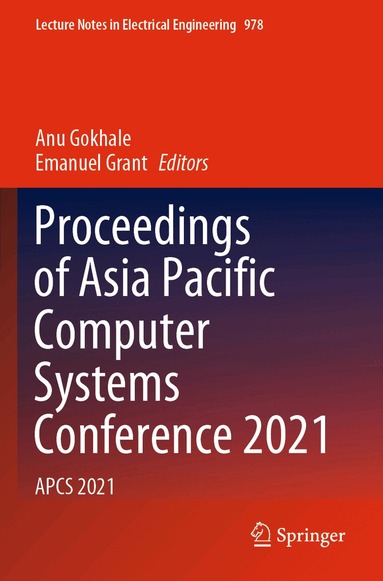 Anu Gokhale, Emanuel Grant - Proceedings of Asia Pacific Computer Systems Conference 2021, Häftad