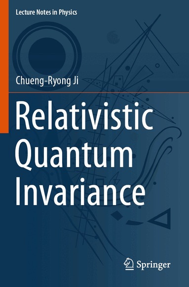 Chueng-Ryong Ji - Relativistic Quantum Invariance, Häftad