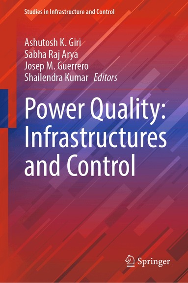 Ashutosh K. Giri, Sabha Raj Arya, Josep M. Guerrero, Shailendra Kumar - Power Quality: Infrastructures and Control, Inbunden