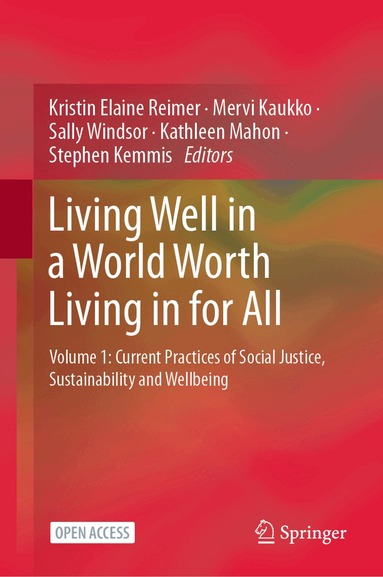 Kristin Elaine Reimer, Mervi Kaukko, Sally Windsor, Kathleen Mahon, Stephen Kemmis - Living Well in a World Worth Living in for All, Inbunden