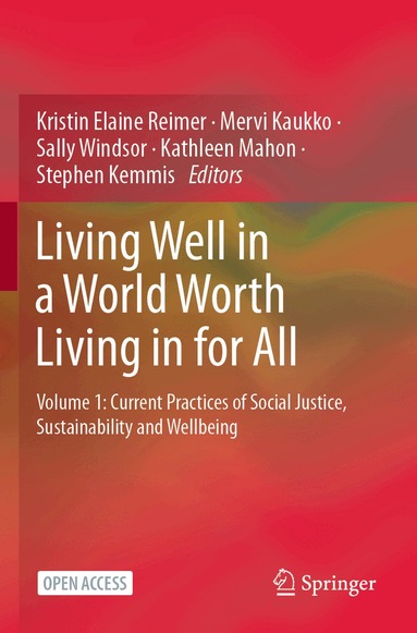 Kristin Elaine Reimer, Mervi Kaukko, Sally Windsor, Kathleen Mahon, Stephen Kemmis - Living Well in a World Worth Living in for All, Häftad