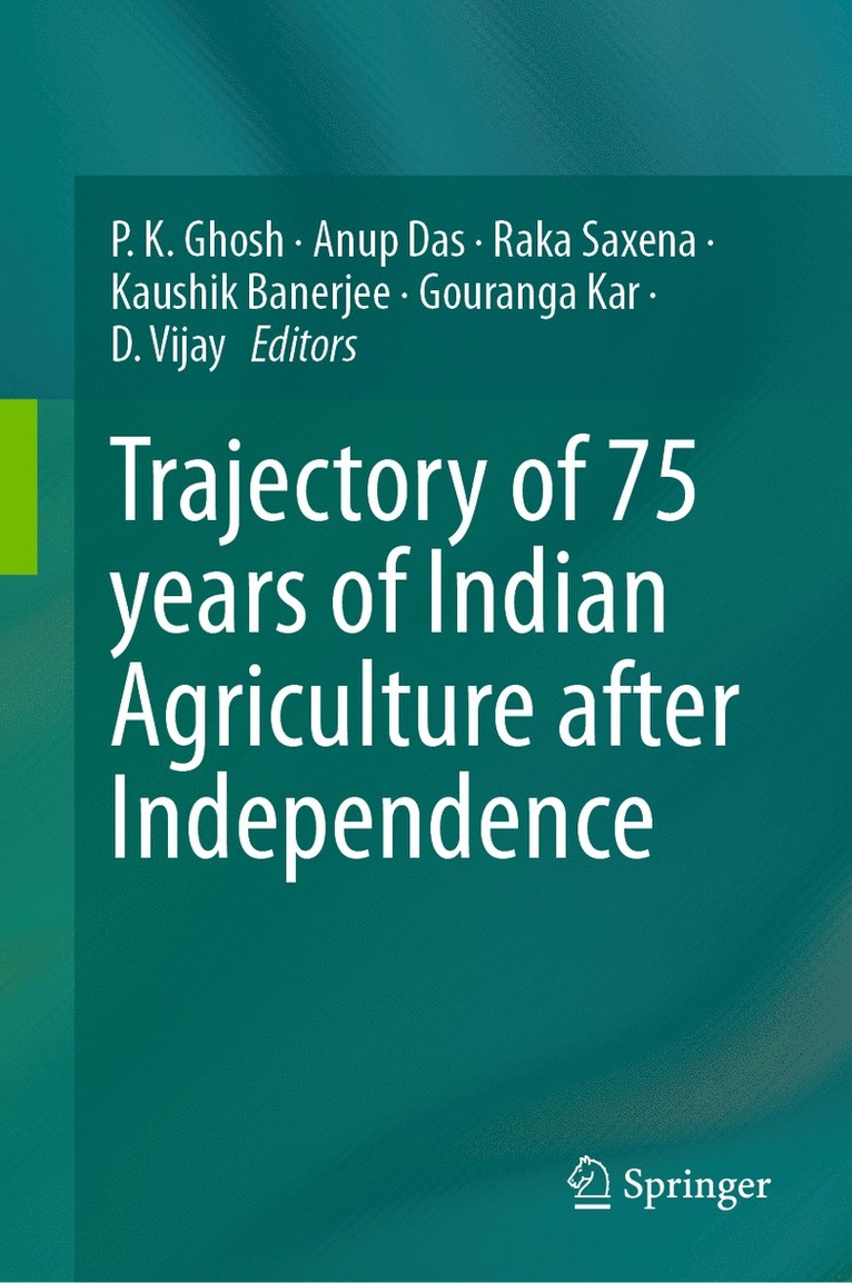 P. K. Ghosh, Anup Das, Raka Saxena, Kaushik Banerjee, Gouranga Kar, D. Vijay - Trajectory of 75 years of Indian Agriculture after Independence, Inbunden