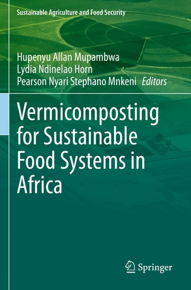 Hupenyu Allan Mupambwa, Lydia Ndinelao Horn, Pearson Nyari Stephano Mnkeni - Vermicomposting for Sustainable Food Systems in Africa, Häftad