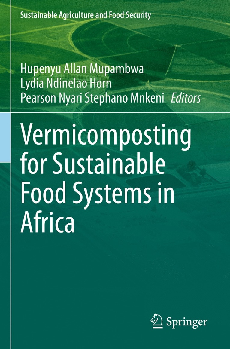 Hupenyu Allan Mupambwa, Lydia Ndinelao Horn, Pearson Nyari Stephano Mnkeni - Vermicomposting for Sustainable Food Systems in Africa, Häftad
