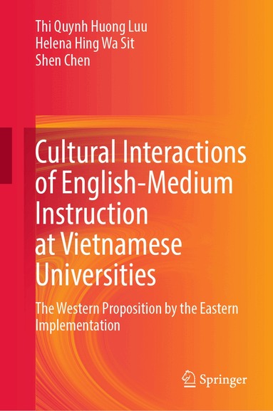 Thi Quynh Huong Luu, Helena Hing Wa Sit, Shen Chen - Cultural Interactions of English-Medium Instruction at Vietnamese Universities, Inbunden