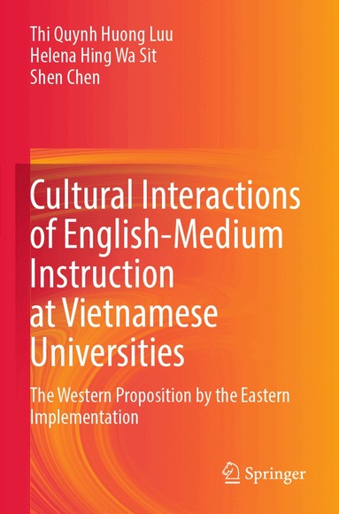 Thi Quynh Huong Luu, Helena Hing Wa Sit, Shen Chen - Cultural Interactions of English-Medium Instruction at Vietnamese Universities, Häftad