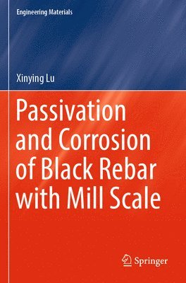 bokomslag Passivation and Corrosion of Black Rebar with Mill Scale