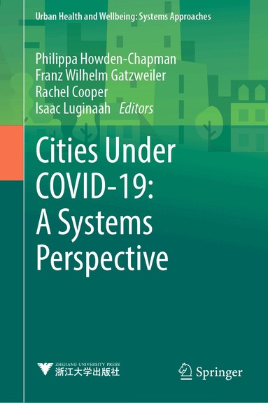 Philippa Howden-Chapman, Franz Wilhelm Gatzweiler, Rachel Cooper, Isaac Luginaah - Cities Under COVID-19: A Systems Perspective, Inbunden