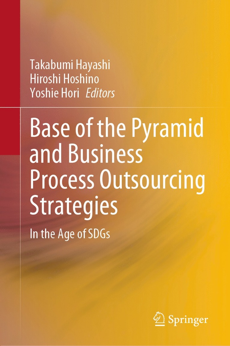 Takabumi Hayashi, Hiroshi Hoshino, Yoshie Hori - Base of the Pyramid and Business Process Outsourcing Strategies, Inbunden