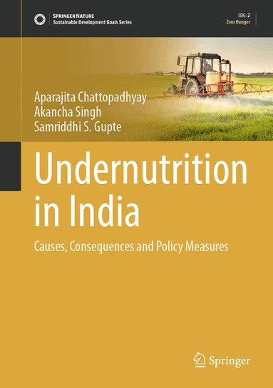 Aparajita Chattopadhyay, Akancha Singh, Samriddhi S. Gupte - Undernutrition in India, Inbunden