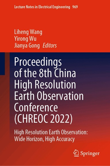 Liheng Wang, Yirong Wu, Jianya Gong - Proceedings of the 8th China High Resolution Earth Observation Conference (CHREOC 2022), Inbunden