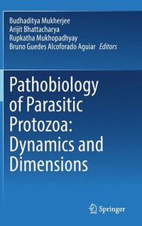 bokomslag Pathobiology of Parasitic Protozoa: Dynamics and Dimensions