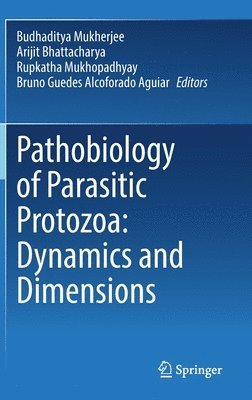 Pathobiology of Parasitic Protozoa: Dynamics and Dimensions 1