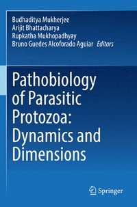 bokomslag Pathobiology of Parasitic Protozoa: Dynamics and Dimensions