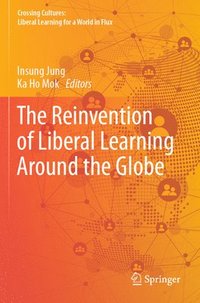 bokomslag The Reinvention of Liberal Learning Around the Globe