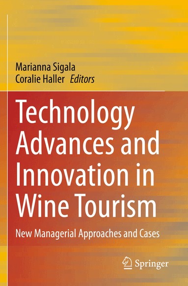 Marianna Sigala, Coralie Haller - Technology Advances and Innovation in Wine Tourism, Häftad