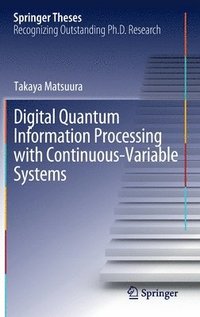 bokomslag Digital Quantum Information Processing with Continuous-Variable Systems