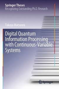 bokomslag Digital Quantum Information Processing with Continuous-Variable Systems