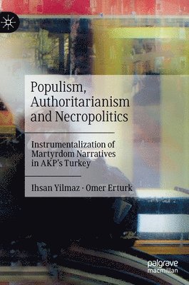 Ihsan Yilmaz, Omer Erturk - Populism, Authoritarianism and Necropolitics, Inbunden