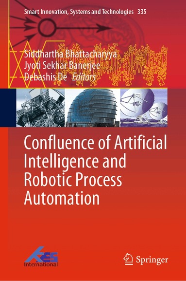 Siddhartha Bhattacharyya, Jyoti Sekhar Banerjee, Debashis De - Confluence of Artificial Intelligence and Robotic Process Automation, Inbunden