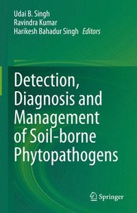 bokomslag Detection, Diagnosis and Management of Soil-borne Phytopathogens