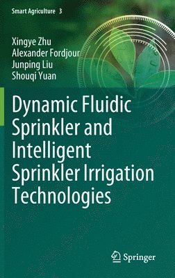 Dynamic Fluidic Sprinkler and Intelligent Sprinkler Irrigation Technologies 1