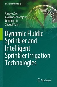 bokomslag Dynamic Fluidic Sprinkler and Intelligent Sprinkler Irrigation Technologies
