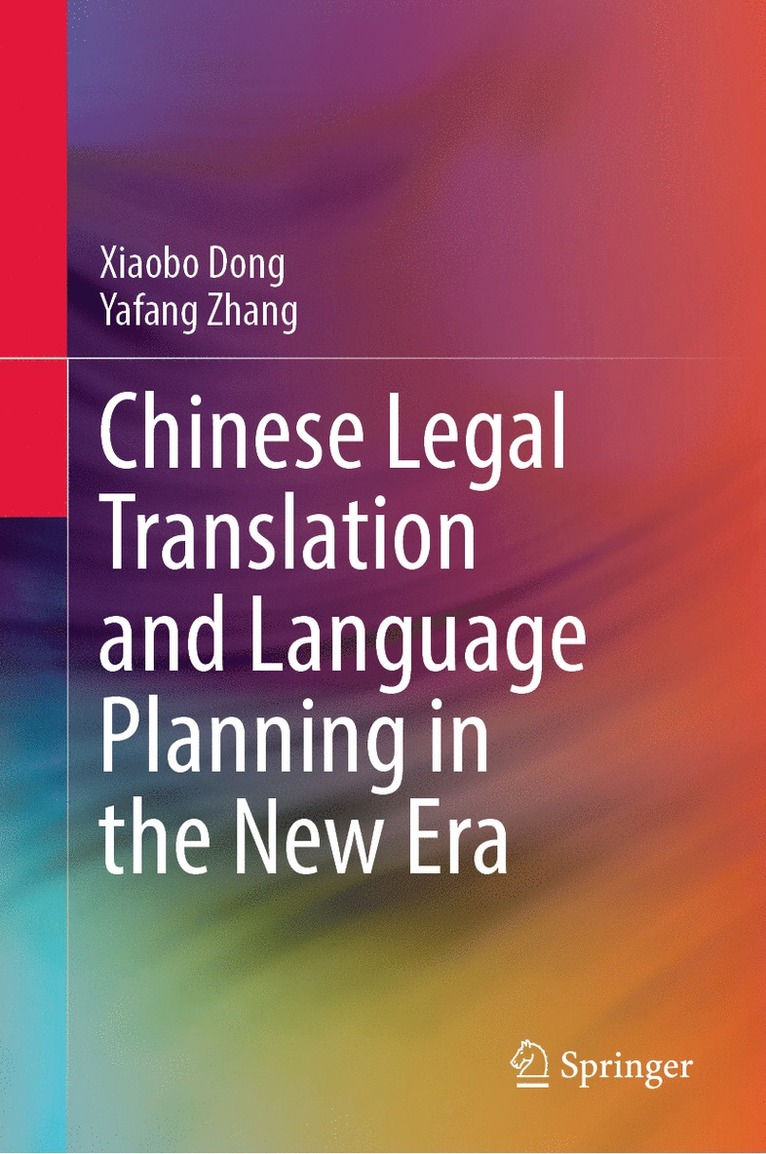 Xiaobo Dong, Yafang Zhang - Chinese Legal Translation and Language Planning in the New Era, Inbunden